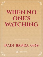 WHEN NO ONE'S WATCHING Book