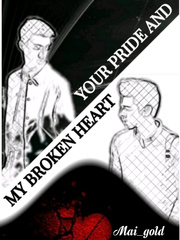 Your Pride And My Broken Heart Book