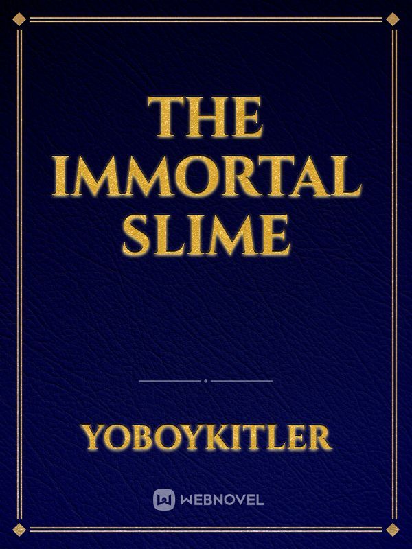 The Immortal Slime