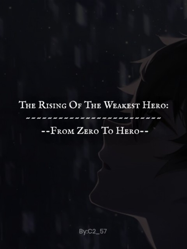 The Rising Of The Weakest Hero : From Zero To Hero