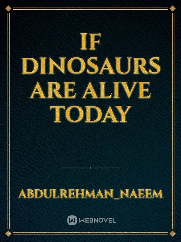 If Dinosaurs are alive today Book