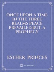 Once upon a time in the three realms peace prevailed,but, a prophecy Book