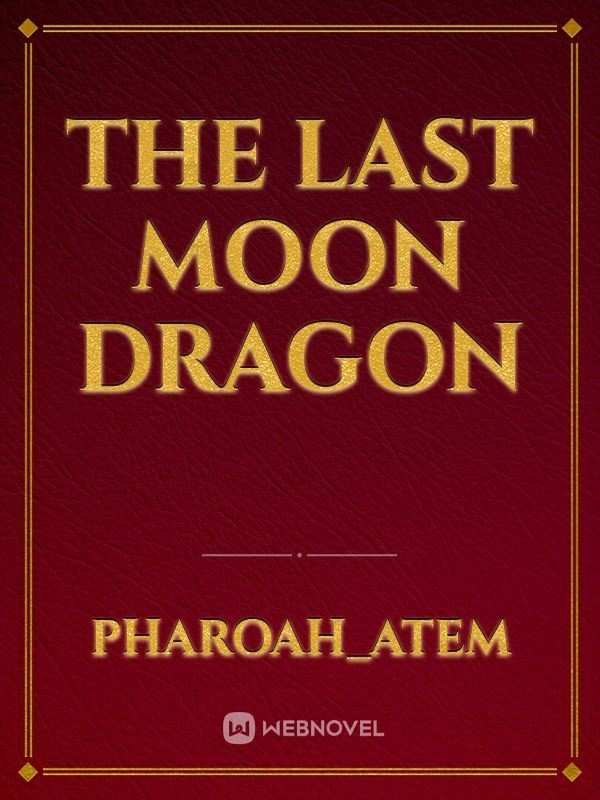 The Last Moon Dragon Book