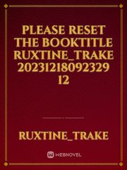 please reset the booktitle Ruxtine_Trake 20231218092329 12 Book
