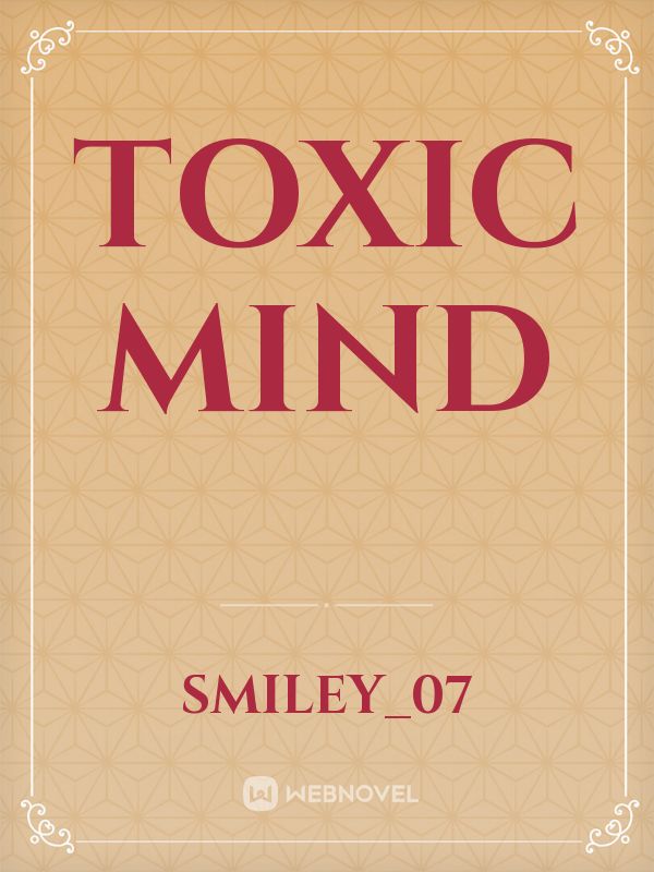 Toxic mind