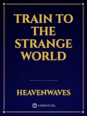 Train To the strange world Book