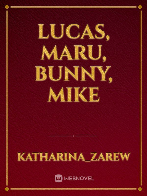 Lucas, Maru, Bunny, Mike