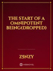 The start of a omnipotent being(dropped) Book