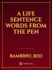 a life sentence words from the pen Book