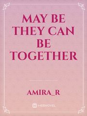 May Be They Can Be Together Book