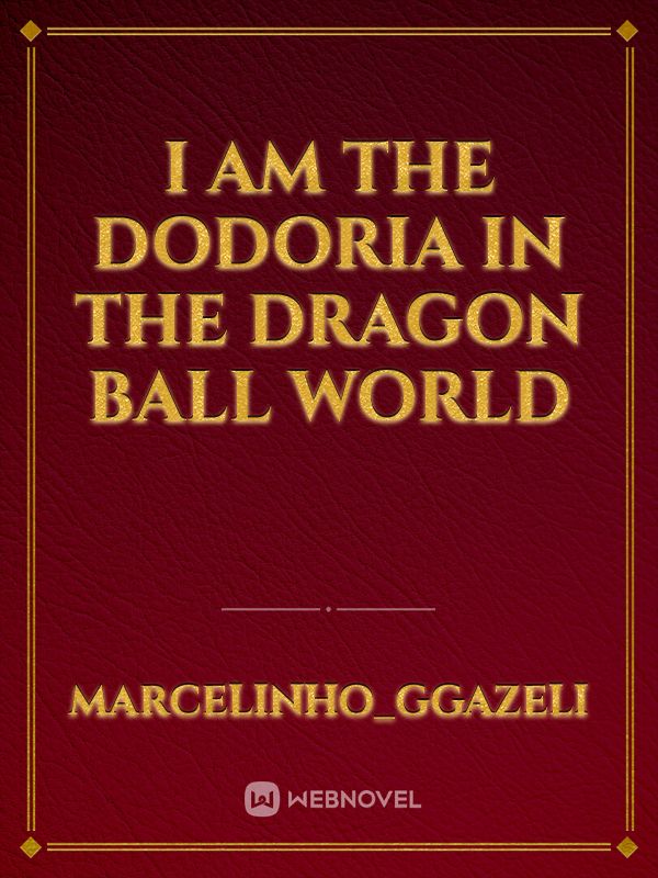 I am the dodoria in the dragon ball world Book