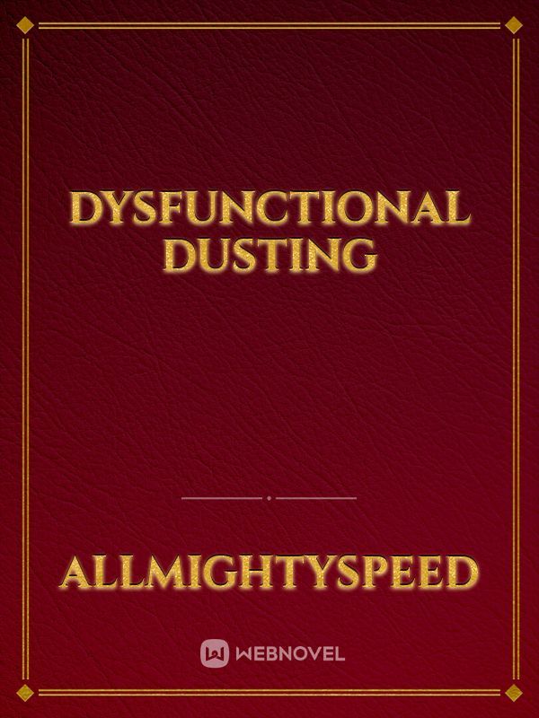 Dysfunctional dusting