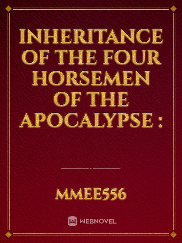 Inheritance of the four horsemen of the apocalypse : Book