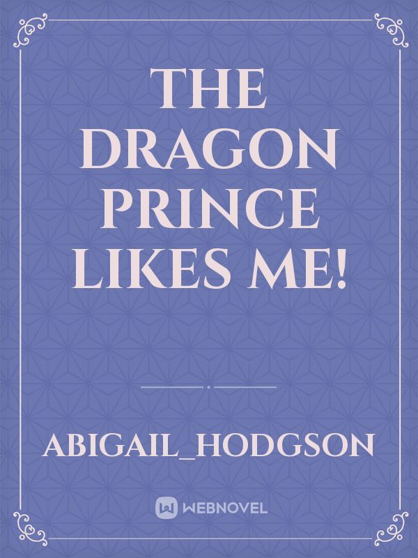 The Dragon Prince Likes me!