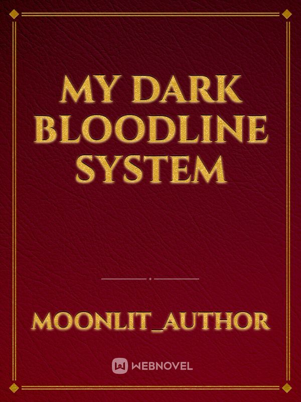 My Dark Bloodline System