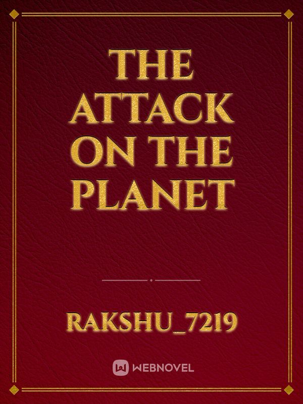 The attack on the Planet