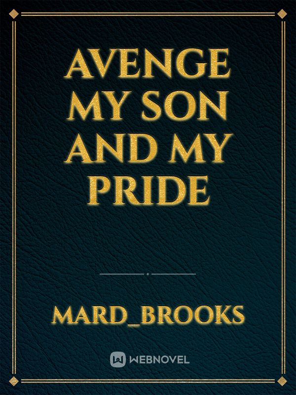 avenge my son and my pride