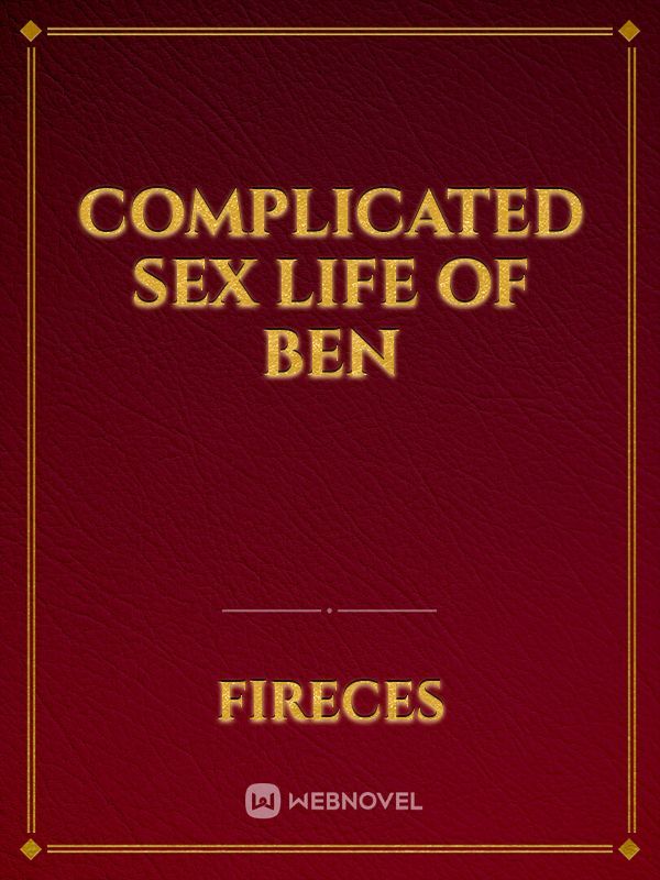 Complicated Sex Life Of Ben