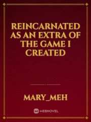 Reincarnated As An Extra of The Game I Created Book