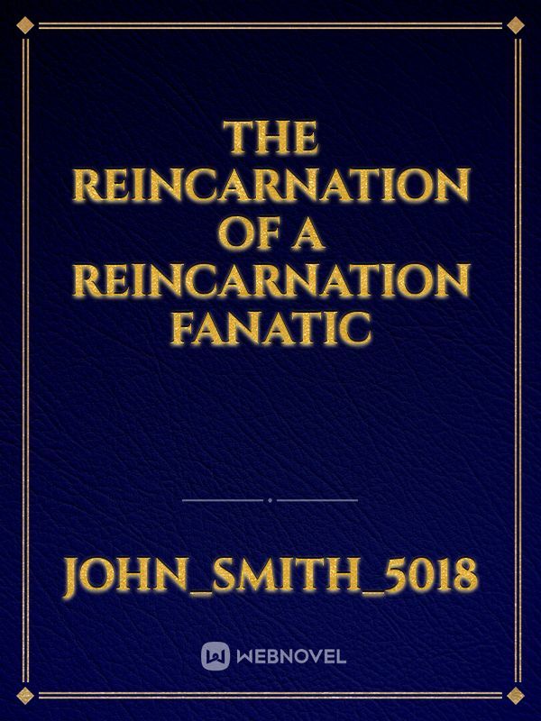 The reincarnation of a reincarnation fanatic Book