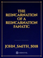 The reincarnation of a reincarnation fanatic Book