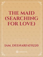 THE MAID (SEARCHING FOR LOVE) Book