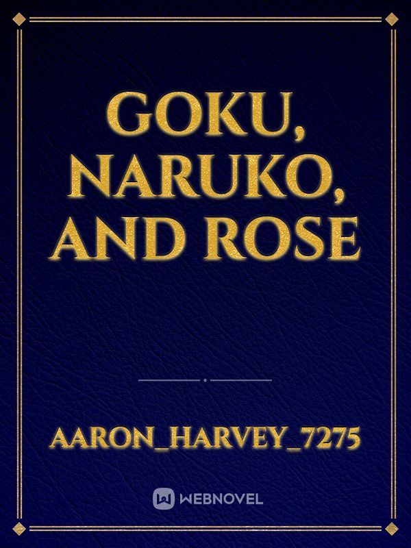 Goku, Naruko, and Rose Book