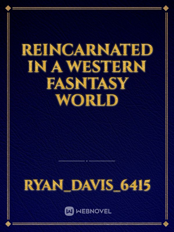 Reincarnated in a western fasntasy world