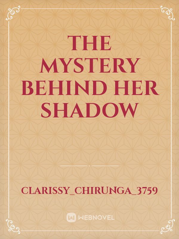 The mystery behind her shadow