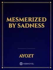 Mesmerized by Sadness Book