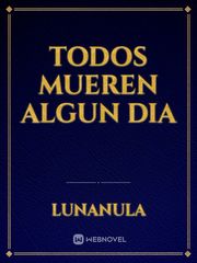 TODOS MUEREN ALGUN DIA Book
