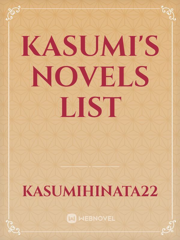 Kasumi's Novels List