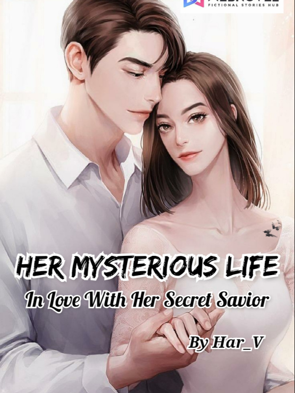 Her Mysterious Life - In love with her secret savior Book