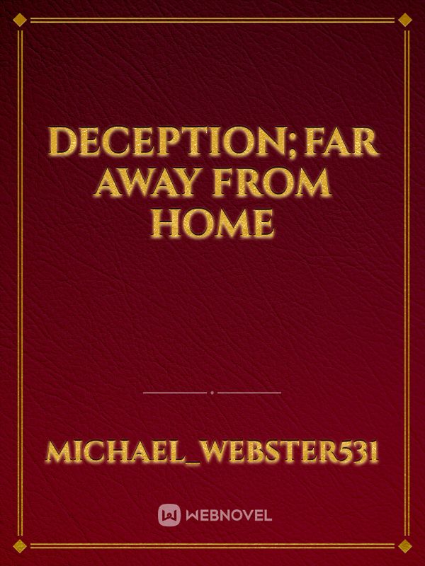 Deception;Far Away From Home