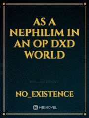 As a nephilim in an OP DxD world Book