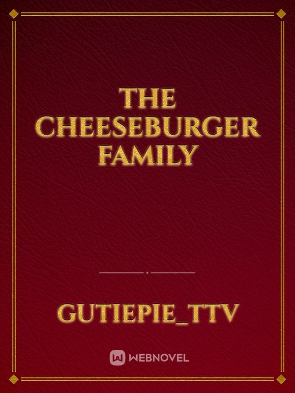 The Cheeseburger Family