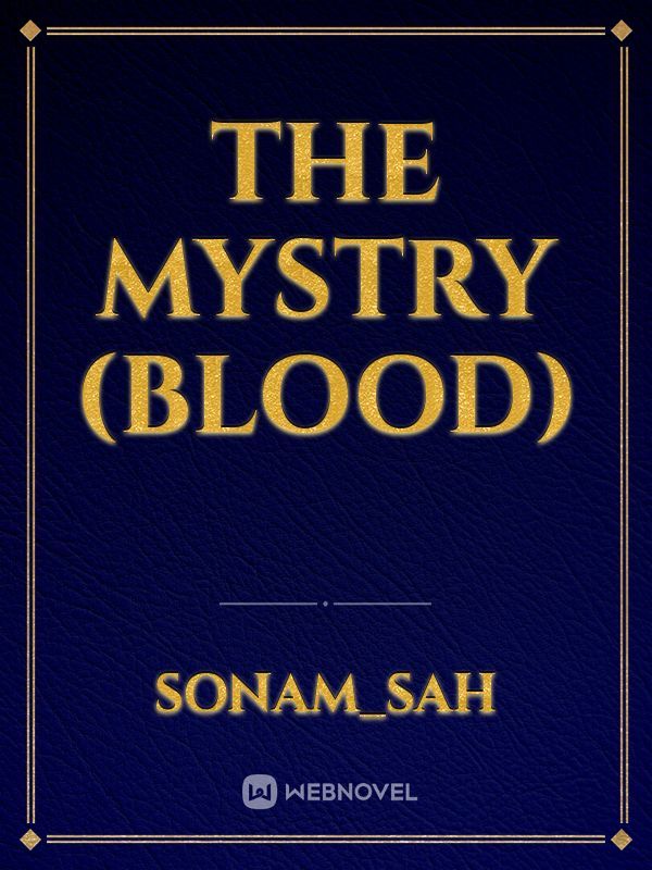 THE MYSTRY (Blood)