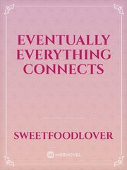 Eventually Everything Connects Book