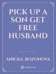 Pick up a son get free husband Book