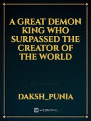 A Great demon king who surpassed the creator of the world Book