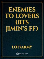 Enemies to lovers (BTS jimin's ff) Book
