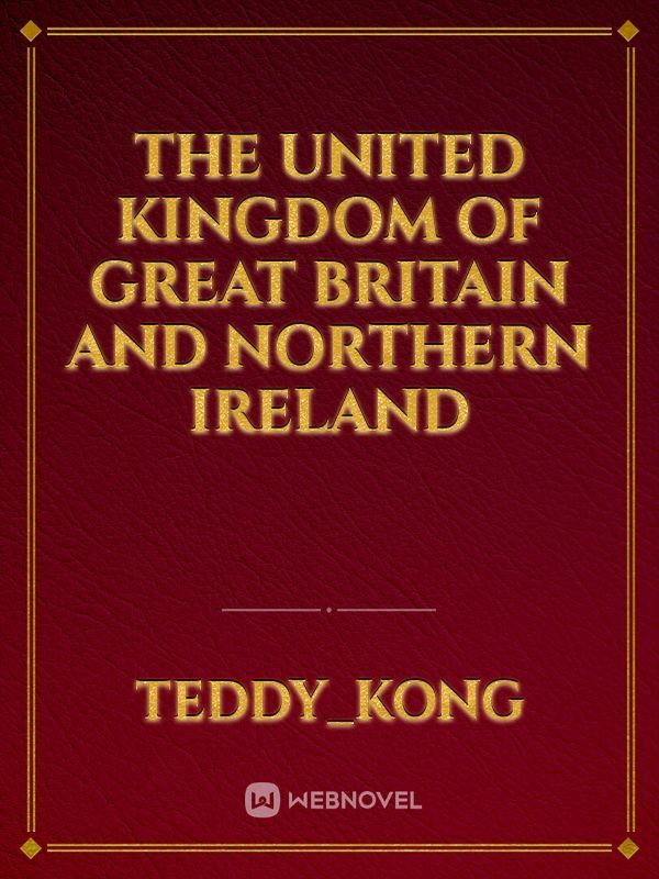 The United Kingdom of Great  Britain and Northern Ireland