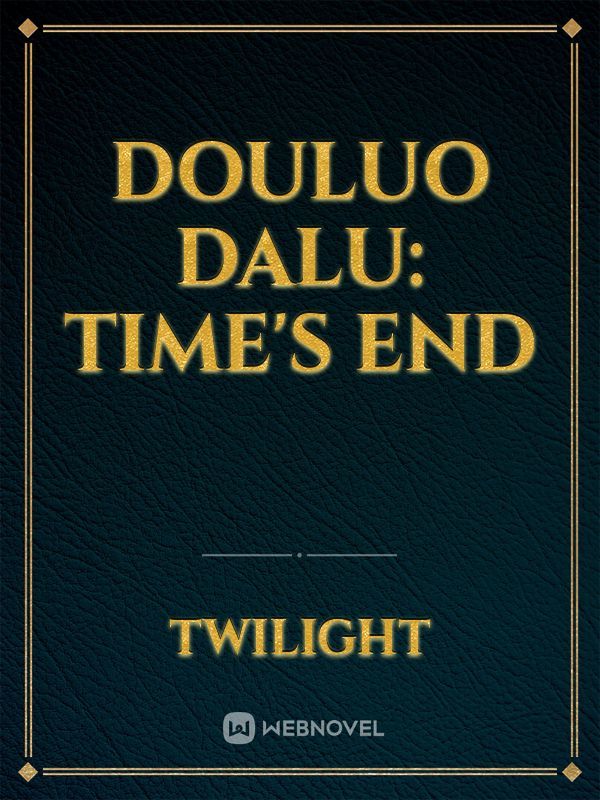 Douluo Dalu: Time's End