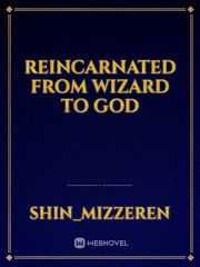 reincarnated from wizard to god Book