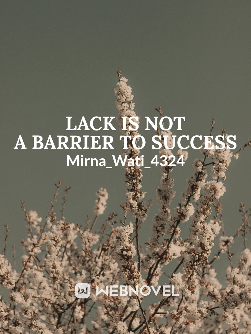 Lack is not a barrier to success