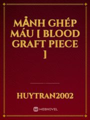 Mảnh Ghép Máu [ Blood Graft Piece ] Book