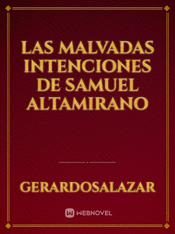Las Malvadas Intenciones de Samuel Altamirano