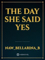 THE DAY SHE SAID YES Book