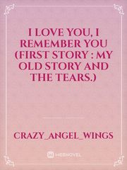 I Love You, I Remember You (First Story : My Old Story and The Tears.) Book