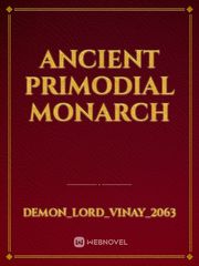 ANCIENT PRIMODIAL MONARCH Book